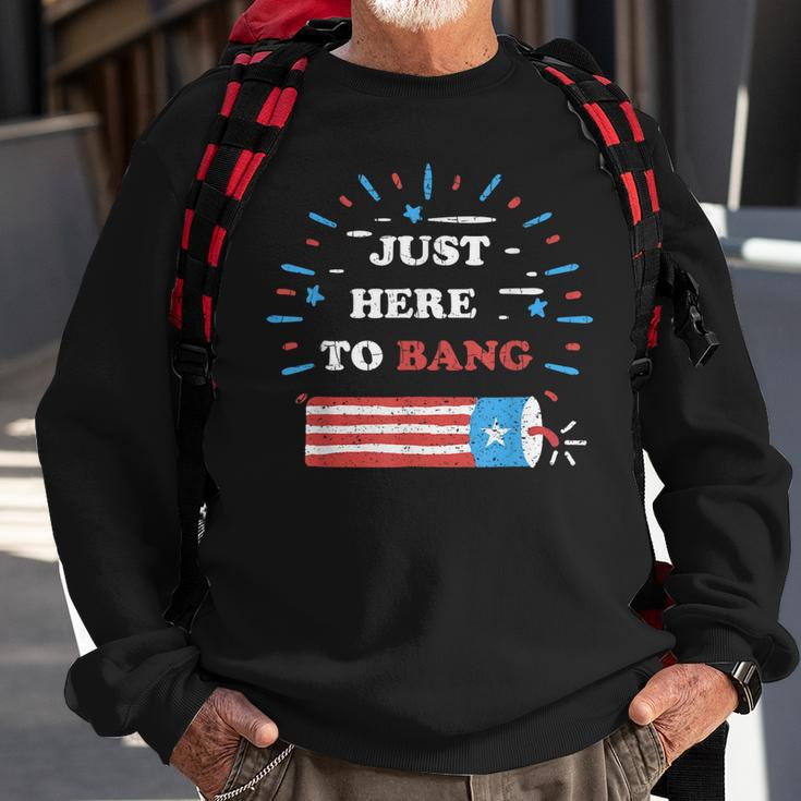 Funny Im Just Here To Bang Fourth Of July 4Th Of July Sweatshirt Gifts for Old Men