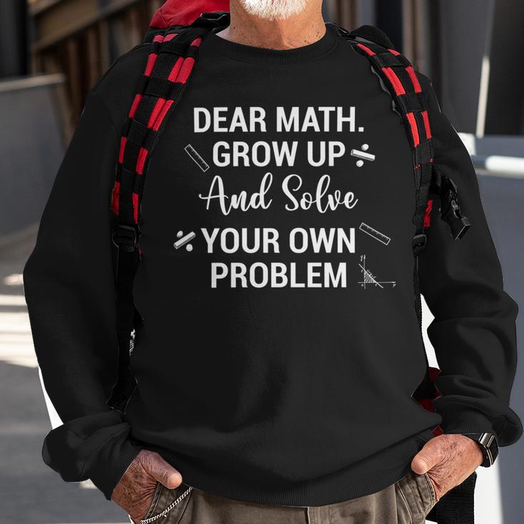 Funny Math Quote For Girls Boys Teens Men Women Dear Math V2 Sweatshirt Gifts for Old Men