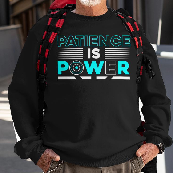 Funny Patience Is Power Sweatshirt Gifts for Old Men