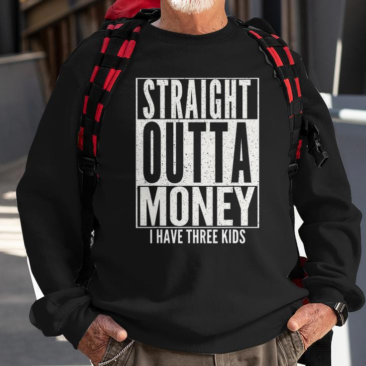 Funny Straight Outta Money Fathers Day Gift Dad Mens Womens Sweatshirt Gifts for Old Men