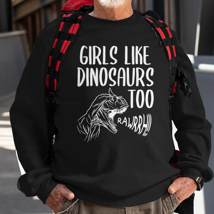 Girls Like Dinosaurs Too Funny Girl Rex Dinosaur Lover Sweatshirt Gifts for Old Men