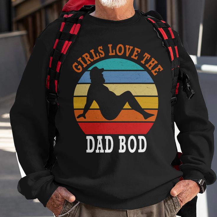 Girls Love The Dad Bod Sweatshirt Gifts for Old Men