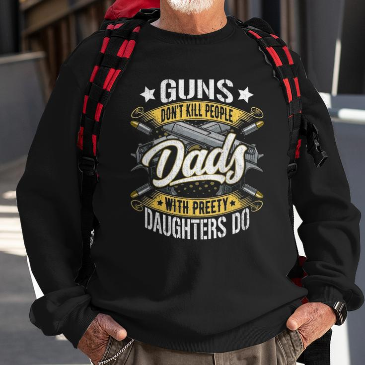Guns Dont Kill People Dads With Pretty Daughters Do Active Sweatshirt Gifts for Old Men