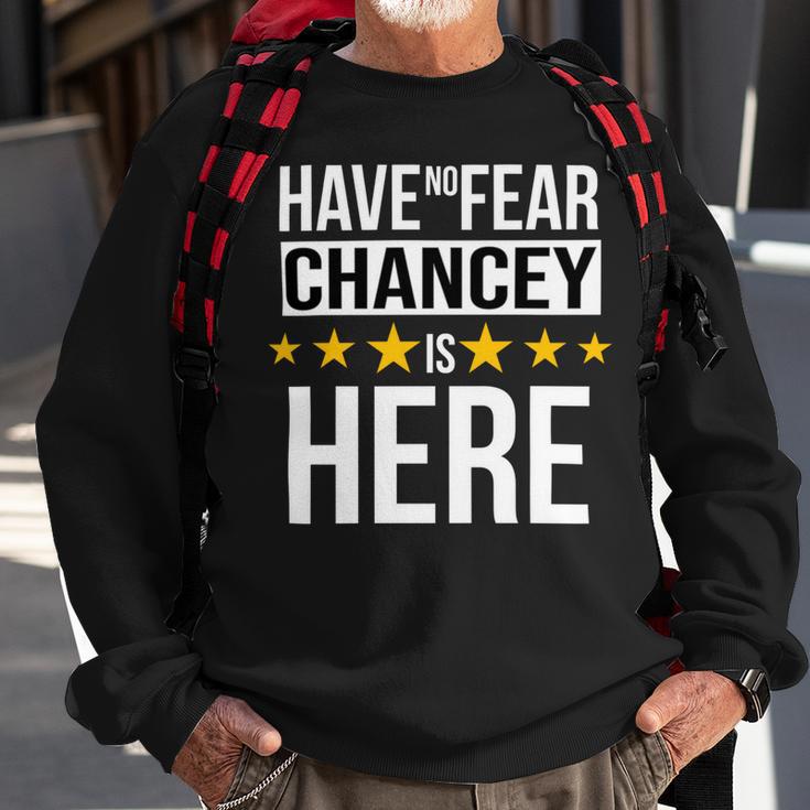 Have No Fear Chancey Is Here Name Sweatshirt Gifts for Old Men