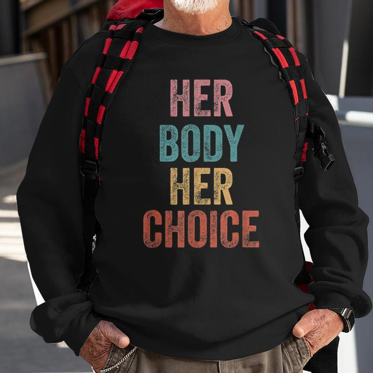 Her Body Her Choice Womens Rights Pro Choice Feminist Sweatshirt Gifts for Old Men