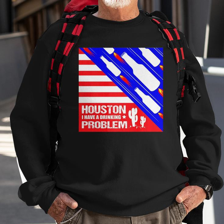 Houston I Have A Drinking Problem Funny 4Th Of July Sweatshirt Gifts for Old Men
