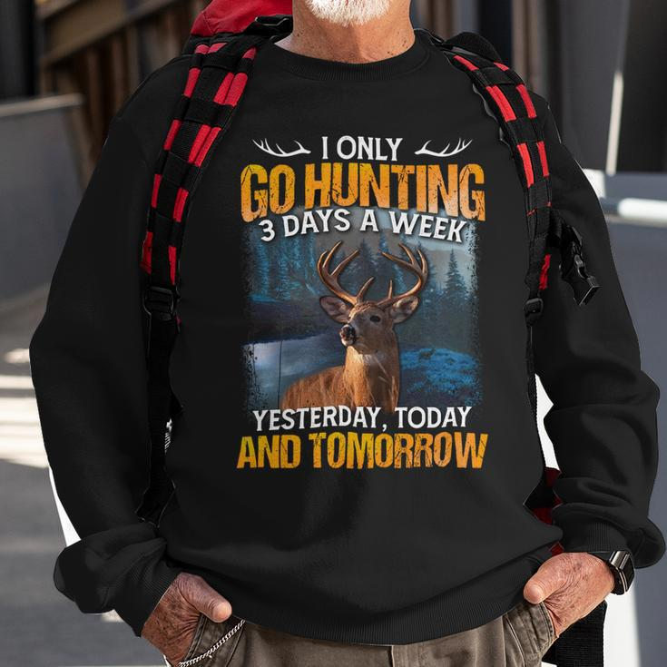 Hunting Only 3 Days In Week Sweatshirt Gifts for Old Men
