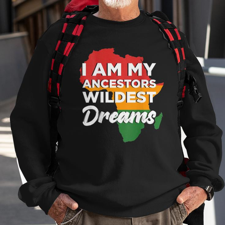 I Am My Ancestors Wildest Dreams Design On Back Sweatshirt Gifts for Old Men