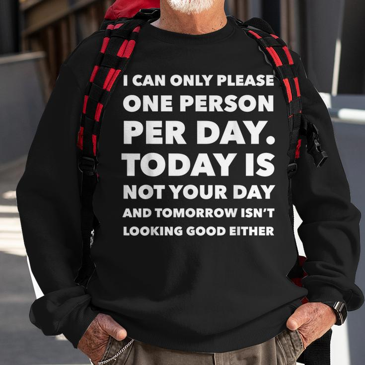 I Can Only Please One Person Per Day Sarcastic Funny Sweatshirt Gifts for Old Men