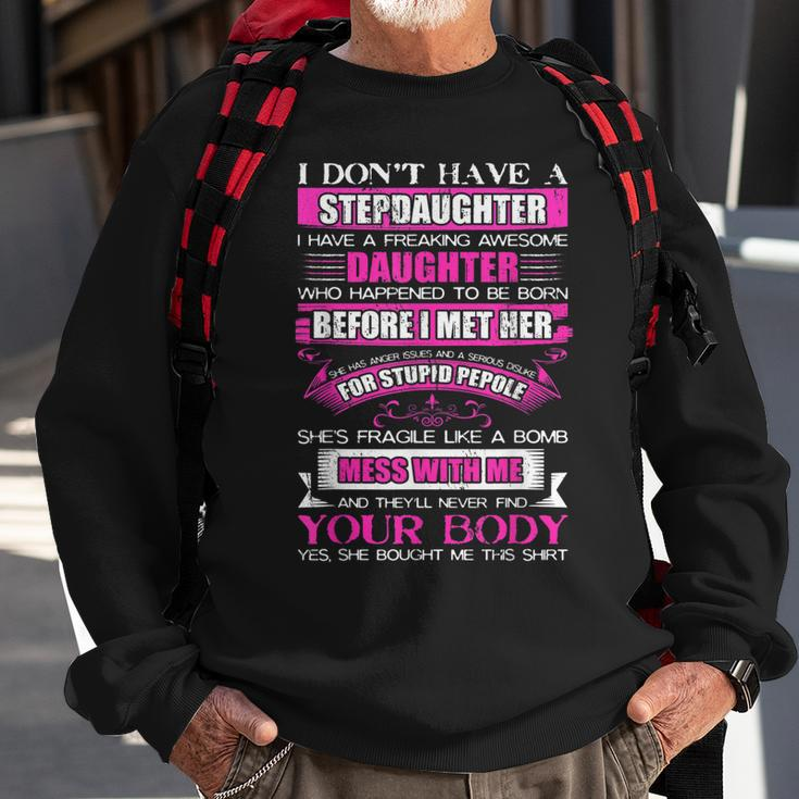 I Dont Have A Stepdaughter Funny Step Dad Gift From Daughter V3 Sweatshirt Gifts for Old Men