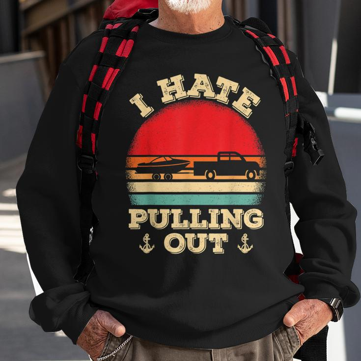 I Hate Pulling Out Retro Boating Boat Captain V2 Sweatshirt Gifts for Old Men