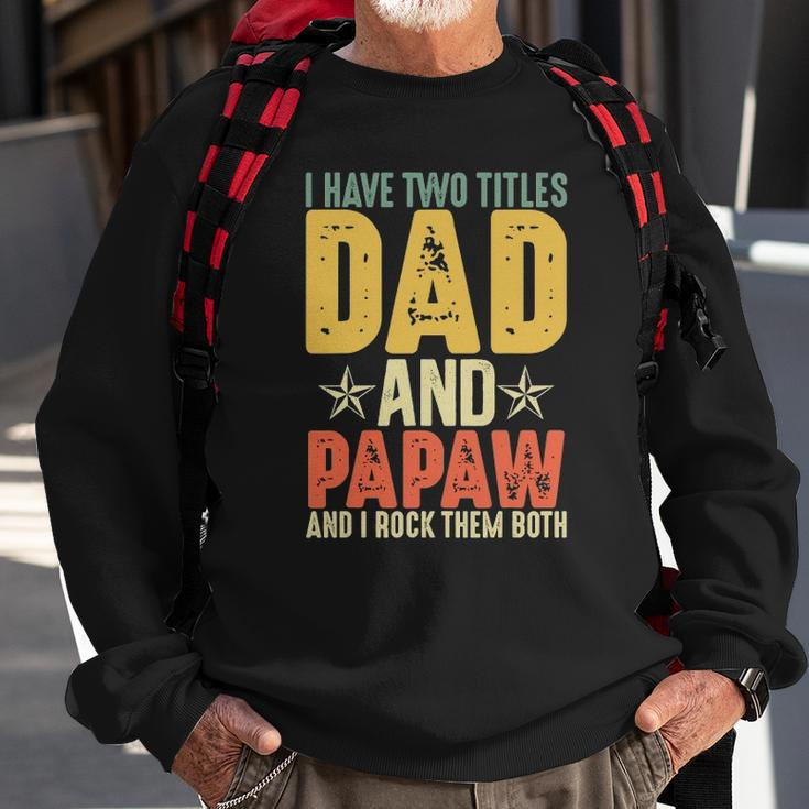 I Have Two Titles Dad And Papaw Grandparents Day Gifts Sweatshirt Gifts for Old Men