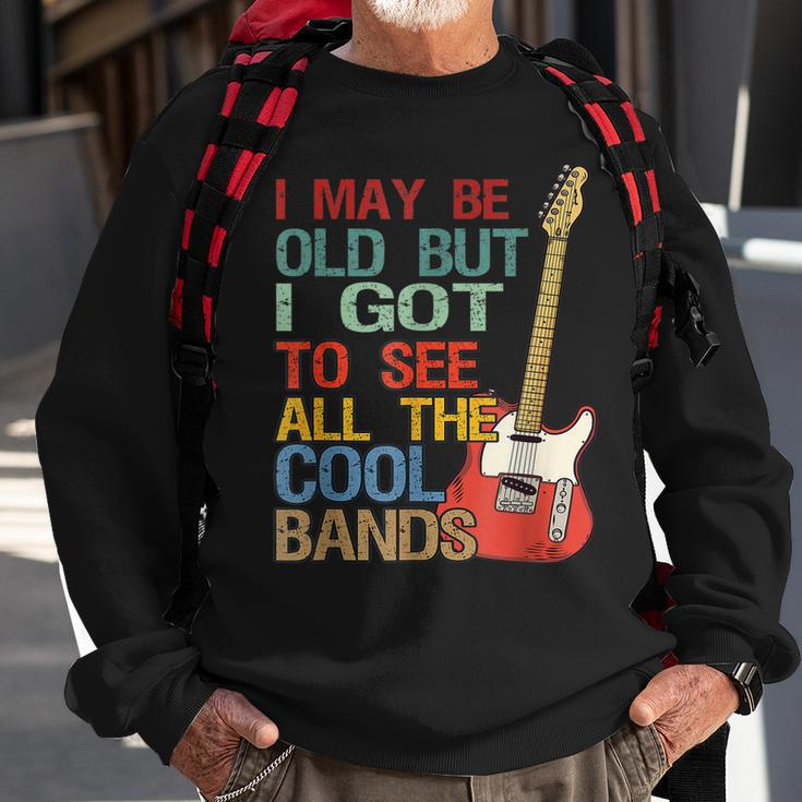 I May Be Old But I Got To See All The Cool Bands Concert Sweatshirt Gifts for Old Men