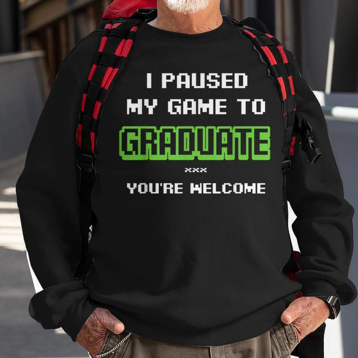 I Pause My Game To Graduate Youre Welcome Video Game Lovers Sweatshirt Gifts for Old Men