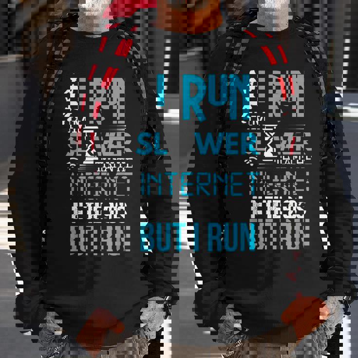 I Run Slower Than The Internet In The 90S But I Run Sweatshirt Gifts for Old Men