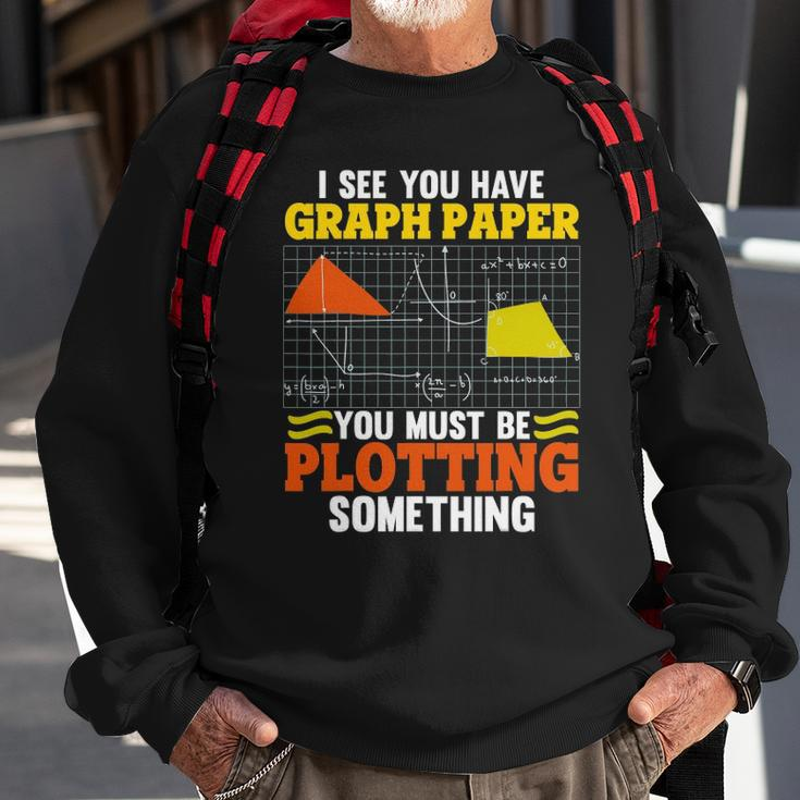 I See You Have Graph Paper Plotting Math Pun Funny Math Geek Sweatshirt Gifts for Old Men