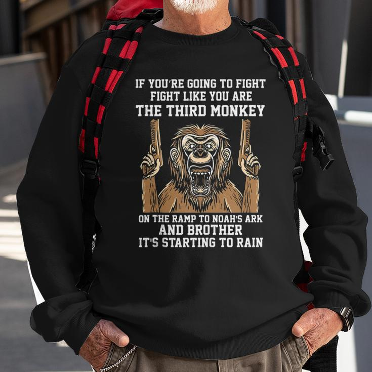 If Youre Going To Fight Fight Like Youre The Third Monkey Sweatshirt Gifts for Old Men