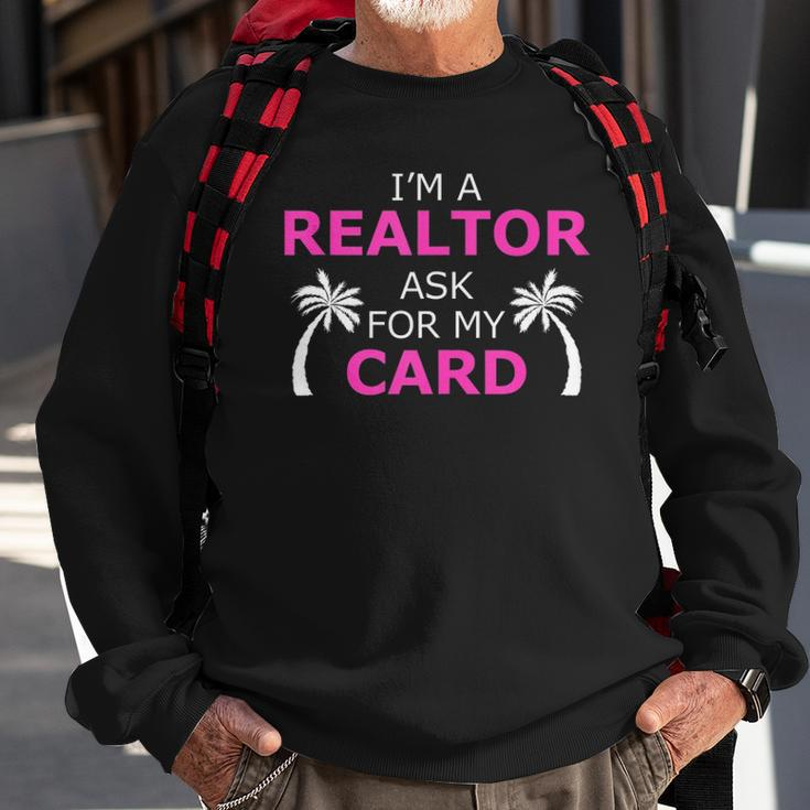Im A Realtor Ask For My Card Beach Home Realtor Design Sweatshirt Gifts for Old Men