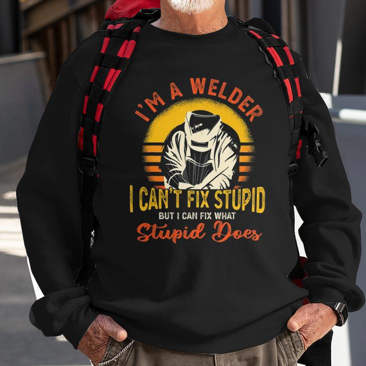 Im A Welder I Cant Fix Stupid Funny Sarcasm Humor Welding Sweatshirt Gifts for Old Men