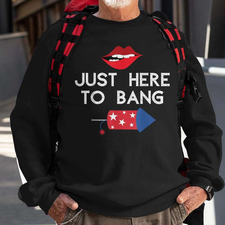 Im Just Here To Bang 4Th Of July Fireworks Fourth Of July Sweatshirt Gifts for Old Men