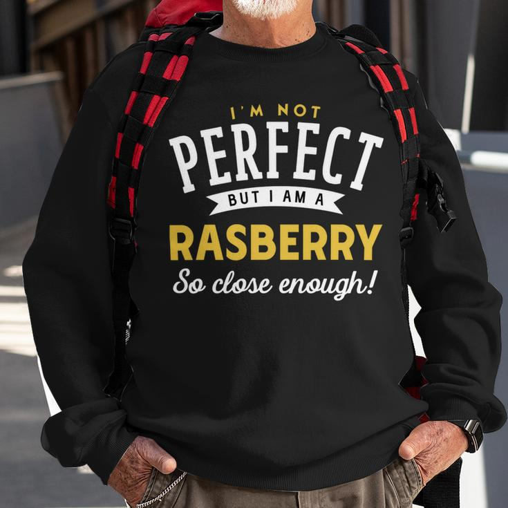 Im Not Perfect But I Am A Rasberry So Close Enough Sweatshirt Gifts for Old Men
