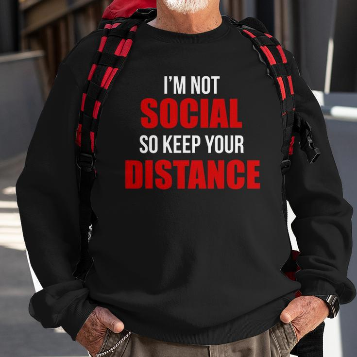 Im Not Social So Keep Your Distance Sweatshirt Gifts for Old Men