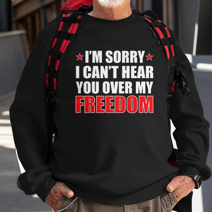 Im Sorry I Cant Hear You Over My Freedom Usa Sweatshirt Gifts for Old Men