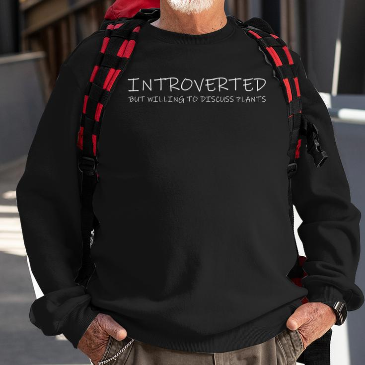 Introverted But Willing To Talk About Plants Gardening Lover Gift Sweatshirt Gifts for Old Men