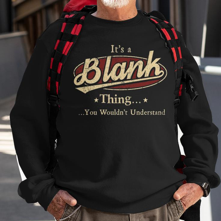 Its A BLANK Thing You Wouldnt Understand Shirt BLANK Last Name Gifts Shirt With Name Printed BLANK Sweatshirt Gifts for Old Men