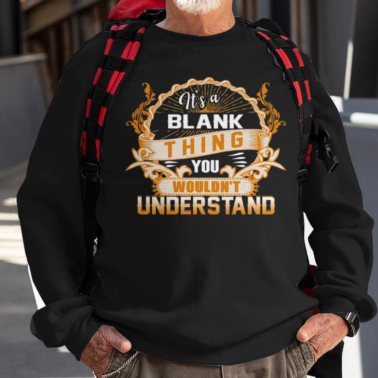 Its A Blank Thing You Wouldnt UnderstandShirt Blank Shirt For Blank Sweatshirt Gifts for Old Men