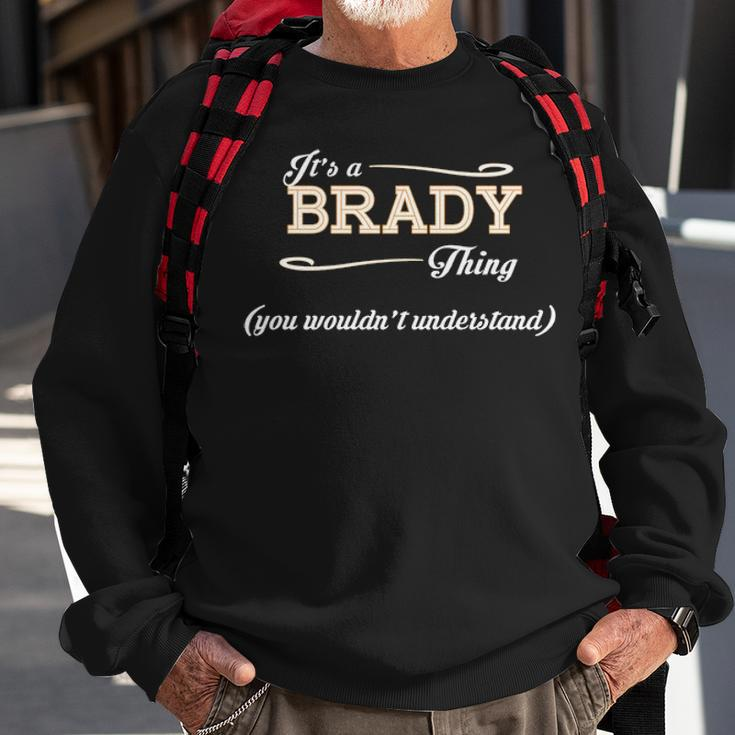 Its A Brady Thing You Wouldnt UnderstandShirt Brady Shirt For Brady Sweatshirt Gifts for Old Men
