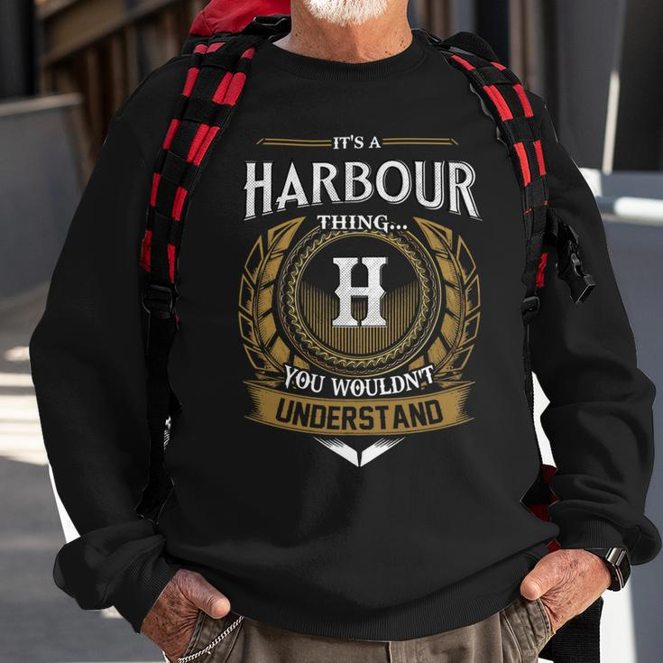 Its A Harbour Thing You Wouldnt Understand Name Sweatshirt Gifts for Old Men