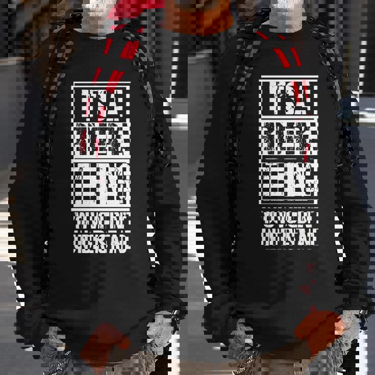 Its A Rivera Thing You Wouldnt Understand - Family Name Sweatshirt Gifts for Old Men