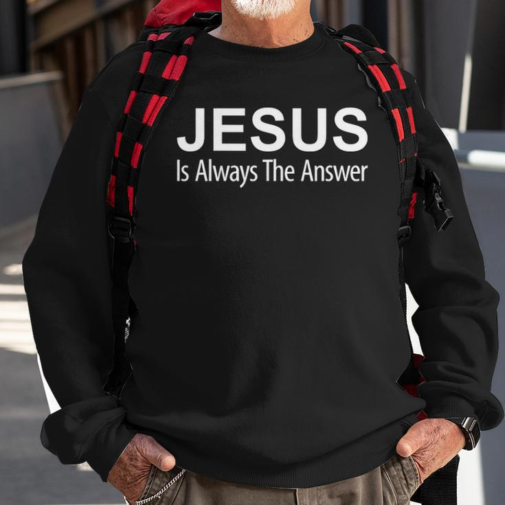Jesus Is Always The Answer Sweatshirt Gifts for Old Men