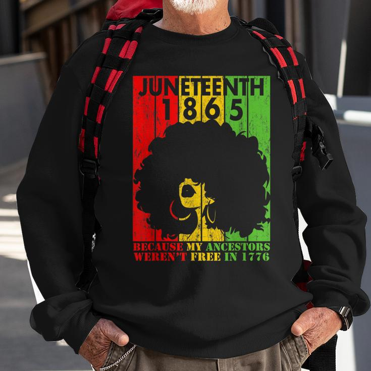 Junenth 1865 Because My Ancestors Werent Free In 1776 Sweatshirt Gifts for Old Men