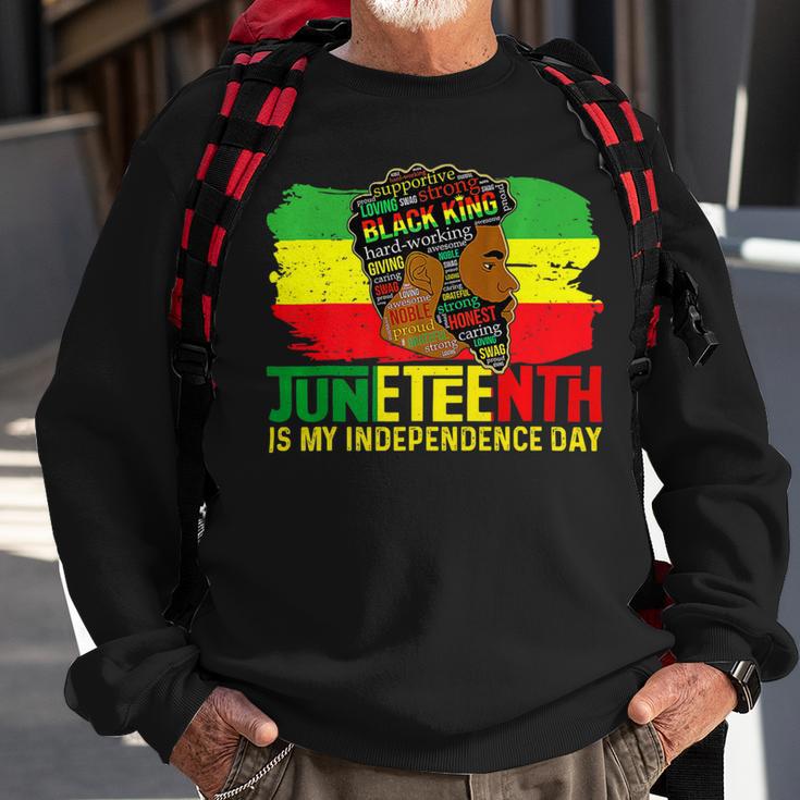 Juneteenth Is My Independence Day Black King Fathers Day Sweatshirt Gifts for Old Men