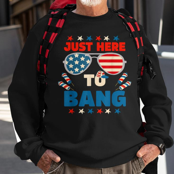 Just Here To Bang Men Just Here To Bang 4Th Of July Sweatshirt Gifts for Old Men