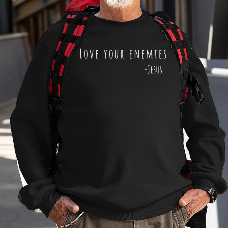 Love Your Enemies Jesus Quote Christian Sweatshirt Gifts for Old Men