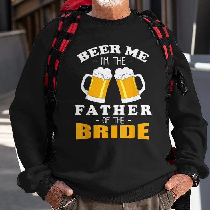 Mens Beer Me Im The Father Of The Bride Sweatshirt Gifts for Old Men
