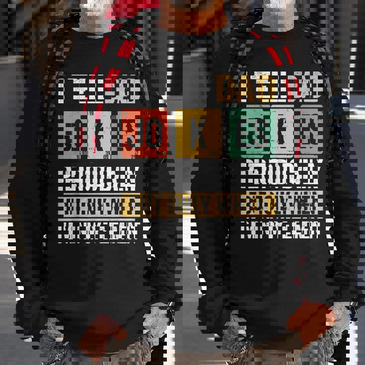 Mens Daddy I Tell Dad Jokes Periodically Fathers Day Sweatshirt Gifts for Old Men