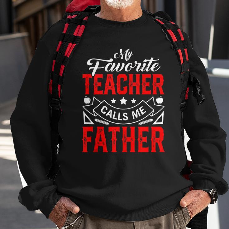 Mens Fathers Day My Favorite Teacher Calls Me Father Papa Men Sweatshirt Gifts for Old Men