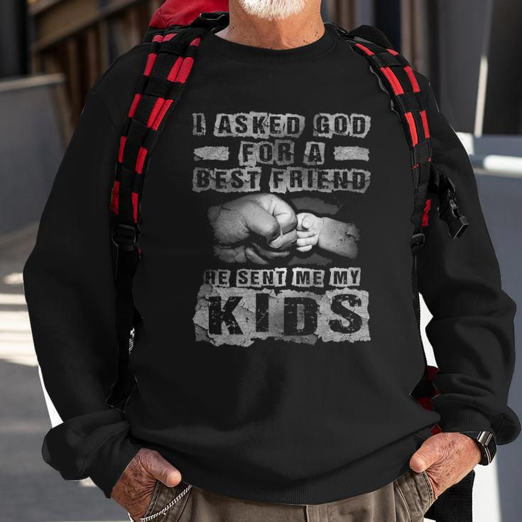 Mens I Asked God For A Best Friend He Sent Me My Kids Fathers Day Sweatshirt Gifts for Old Men