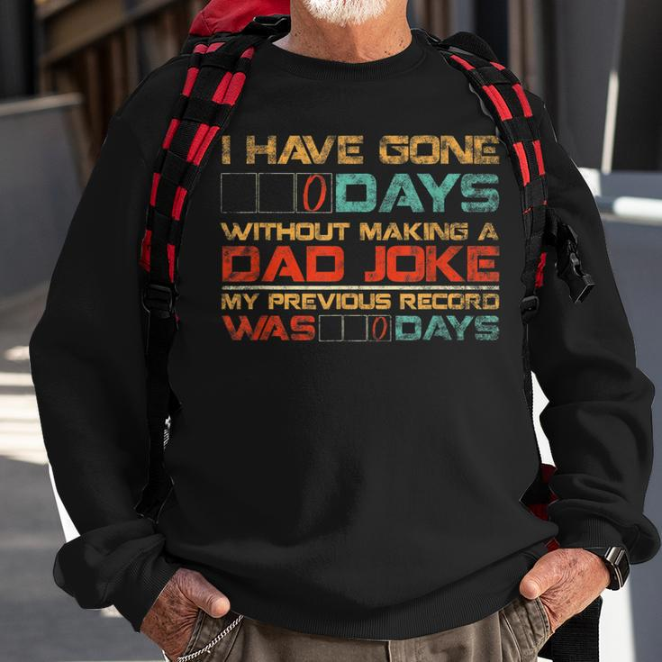 Mens I Have Gone 0 Days Without Making A Dad Joke V3 Sweatshirt Gifts for Old Men