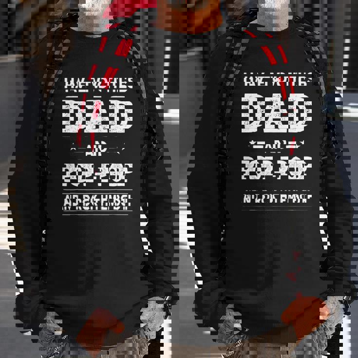 Mens I Have Two Titles Dad And Pop-Pop And I Rock Them Both Sweatshirt Gifts for Old Men