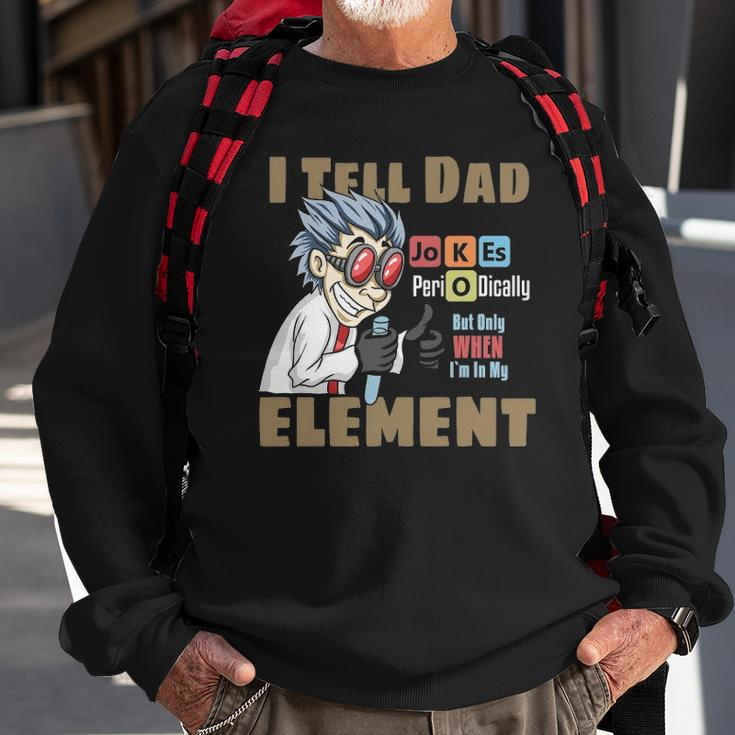 Mens I Tell Dad Jokes Periodically But Only When Im In My Element Sweatshirt Gifts for Old Men