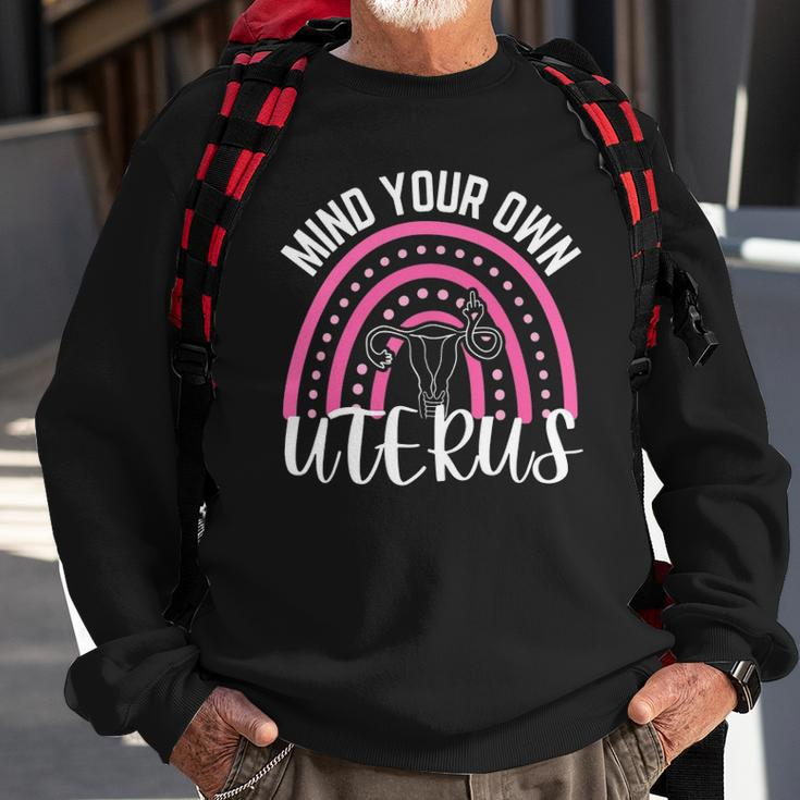 Mind Your Own Uterus Rainbow My Uterus My Choice Women Sweatshirt Gifts for Old Men