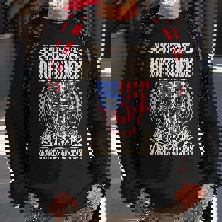 Montgomery Name Gift Im The Crazy Montgomery Sweatshirt Gifts for Old Men