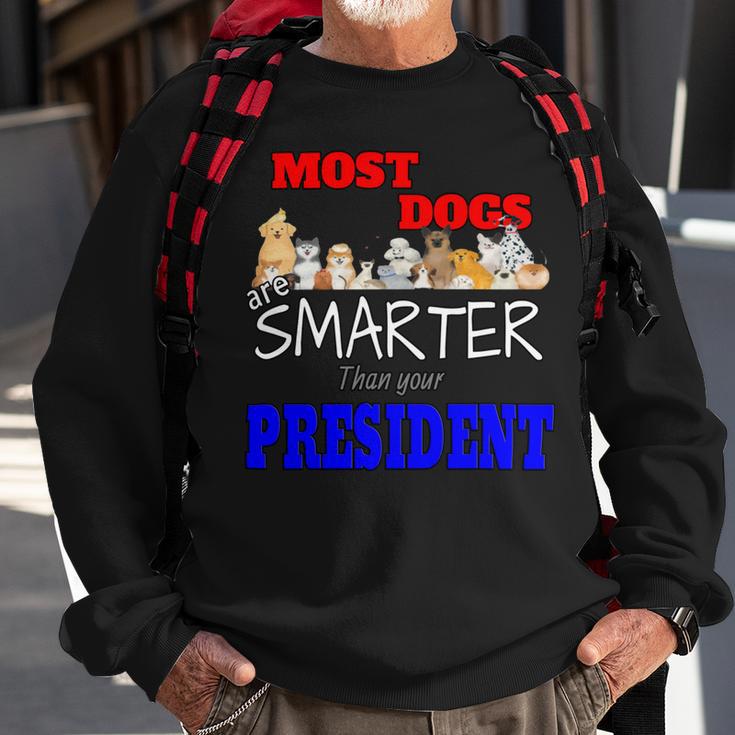 Most Dogs Are Smarter Than Your President Sweatshirt Gifts for Old Men