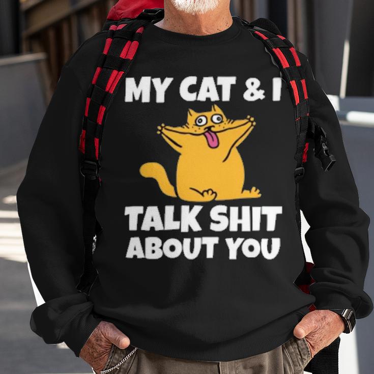 My Cat And I Talk Shit About You 310 Shirt Sweatshirt Gifts for Old Men