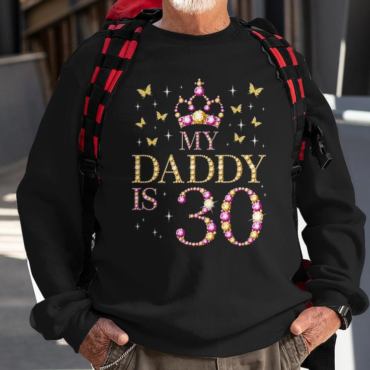 My Daddy Is 30 Years Old 30Th Fathers Birthday Sweatshirt Gifts for Old Men